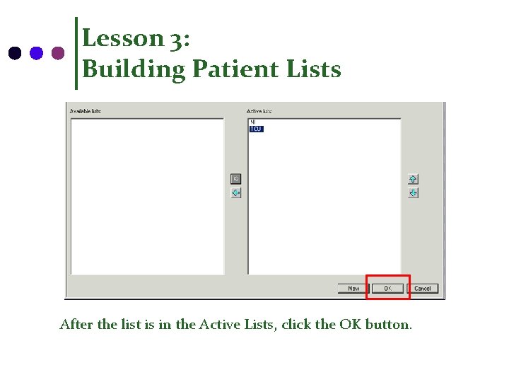 Lesson 3: Building Patient Lists After the list is in the Active Lists, click