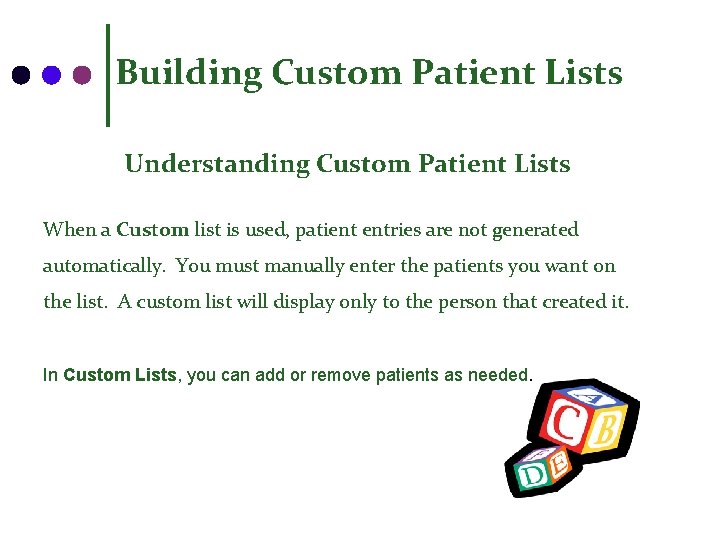 Building Custom Patient Lists Understanding Custom Patient Lists When a Custom list is used,