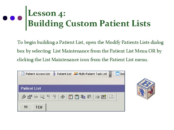 Lesson 4: Building Custom Patient Lists To begin building a Patient List, open the