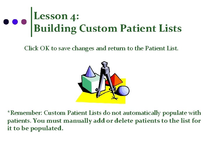 Lesson 4: Building Custom Patient Lists Click OK to save changes and return to