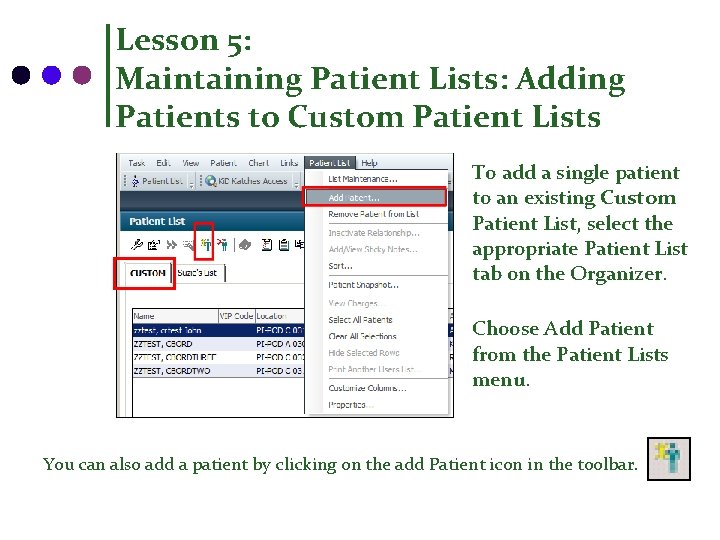 Lesson 5: Maintaining Patient Lists: Adding Patients to Custom Patient Lists To add a