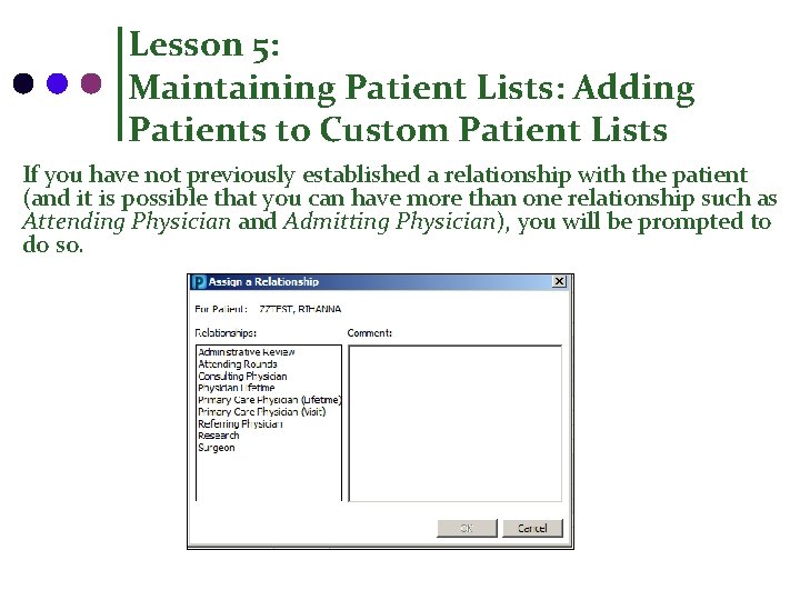 Lesson 5: Maintaining Patient Lists: Adding Patients to Custom Patient Lists If you have