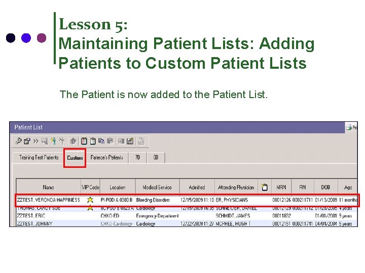 Lesson 5: Maintaining Patient Lists: Adding Patients to Custom Patient Lists The Patient is