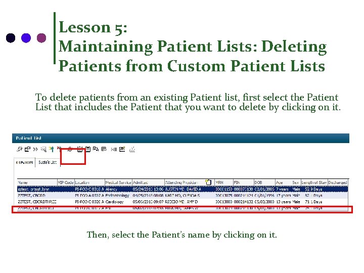 Lesson 5: Maintaining Patient Lists: Deleting Patients from Custom Patient Lists To delete patients