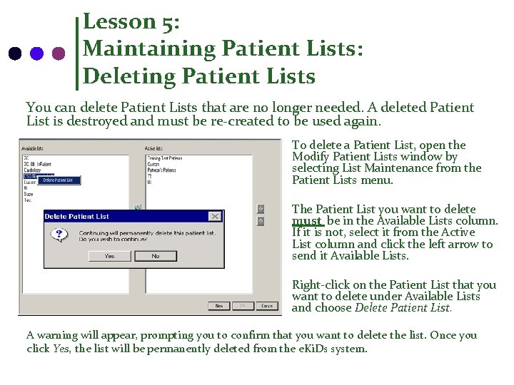 Lesson 5: Maintaining Patient Lists: Deleting Patient Lists You can delete Patient Lists that