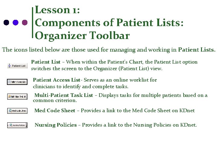 Lesson 1: Components of Patient Lists: Organizer Toolbar The icons listed below are those