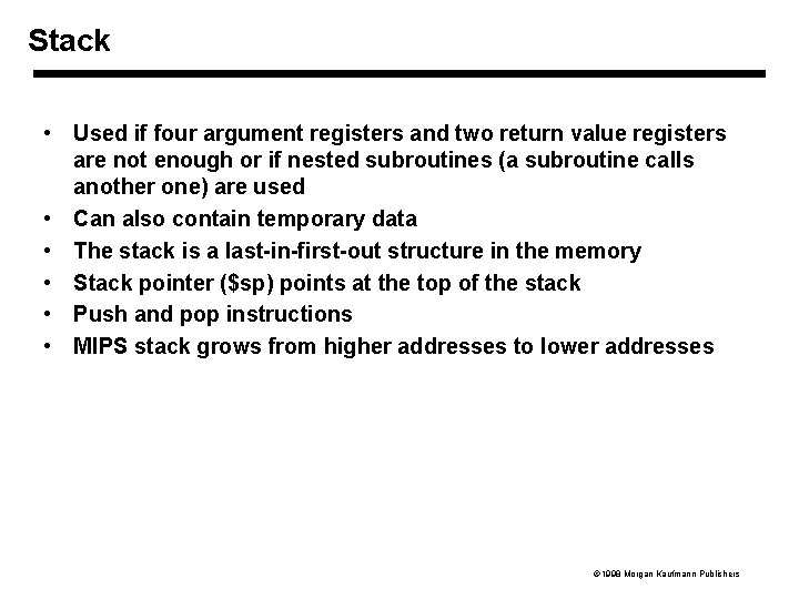 Stack • Used if four argument registers and two return value registers are not
