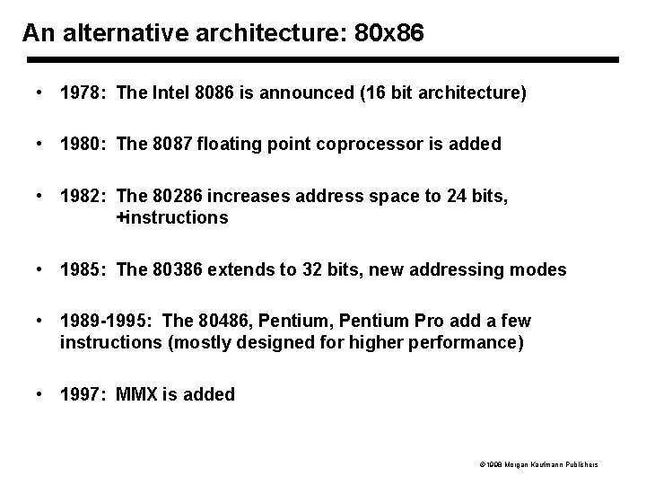 An alternative architecture: 80 x 86 • 1978: The Intel 8086 is announced (16