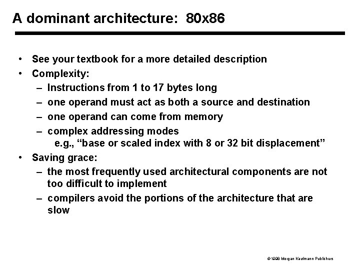 A dominant architecture: 80 x 86 • See your textbook for a more detailed