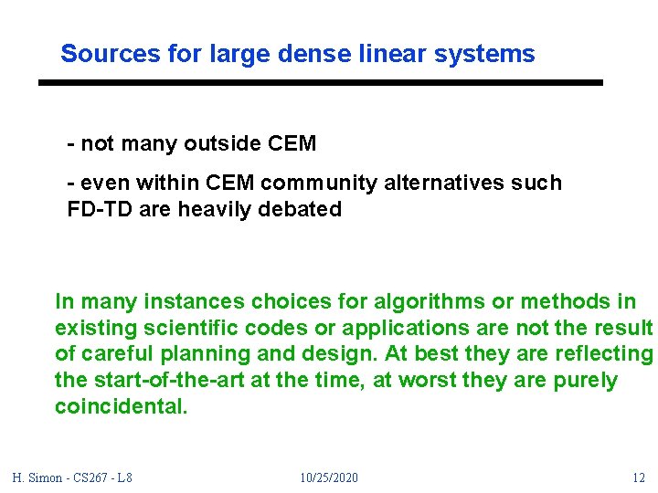 Sources for large dense linear systems - not many outside CEM - even within