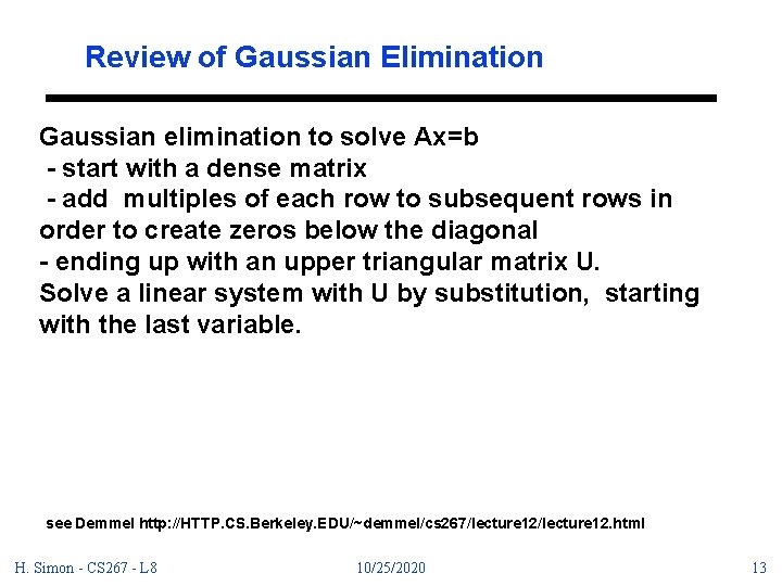 Review of Gaussian Elimination Gaussian elimination to solve Ax=b - start with a dense