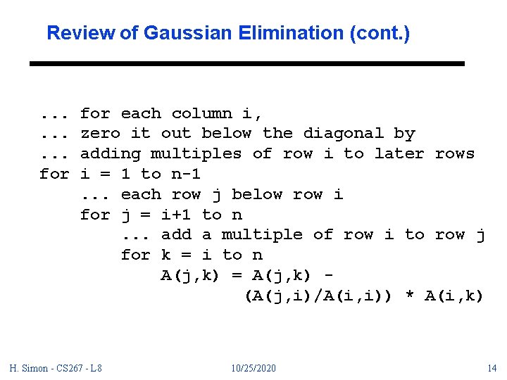 Review of Gaussian Elimination (cont. ) . . for each column i, zero it