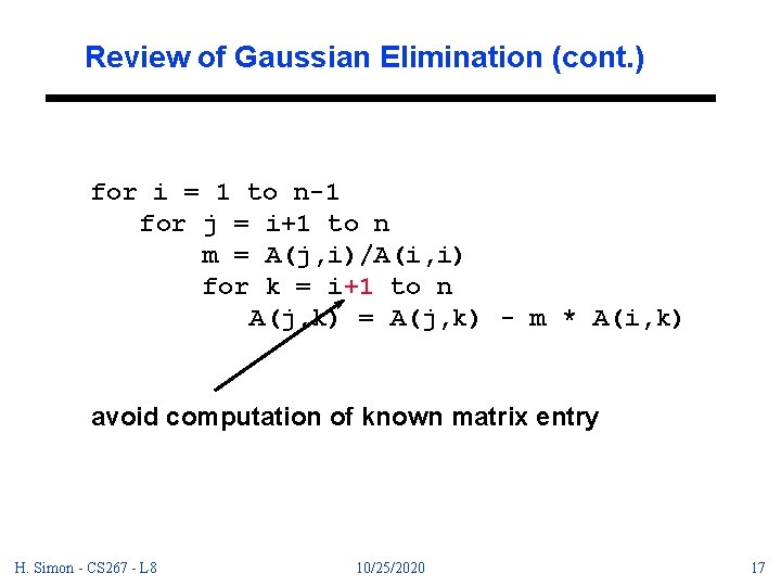 Review of Gaussian Elimination (cont. ) for i = 1 to n-1 for j