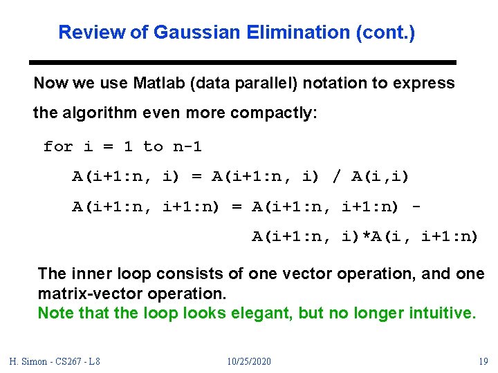 Review of Gaussian Elimination (cont. ) Now we use Matlab (data parallel) notation to