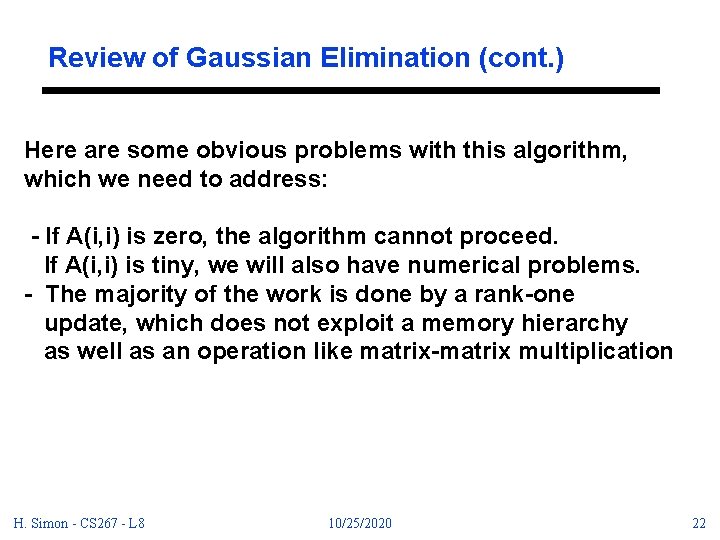 Review of Gaussian Elimination (cont. ) Here are some obvious problems with this algorithm,