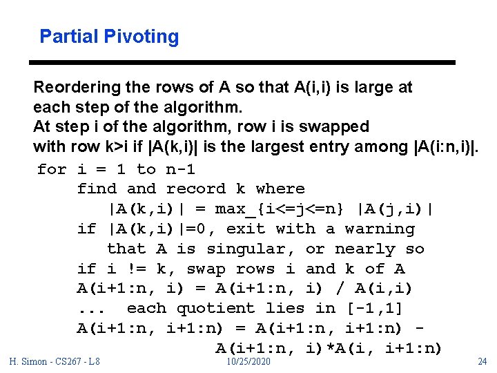 Partial Pivoting Reordering the rows of A so that A(i, i) is large at