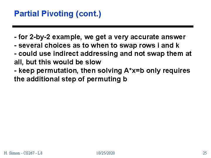 Partial Pivoting (cont. ) - for 2 -by-2 example, we get a very accurate