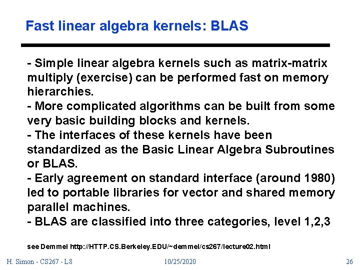 Fast linear algebra kernels: BLAS - Simple linear algebra kernels such as matrix-matrix multiply