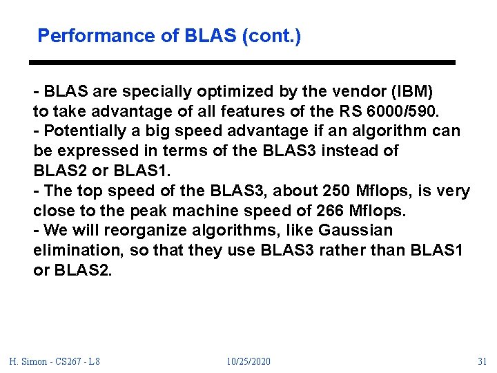 Performance of BLAS (cont. ) - BLAS are specially optimized by the vendor (IBM)