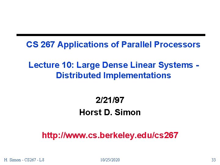 CS 267 Applications of Parallel Processors Lecture 10: Large Dense Linear Systems Distributed Implementations