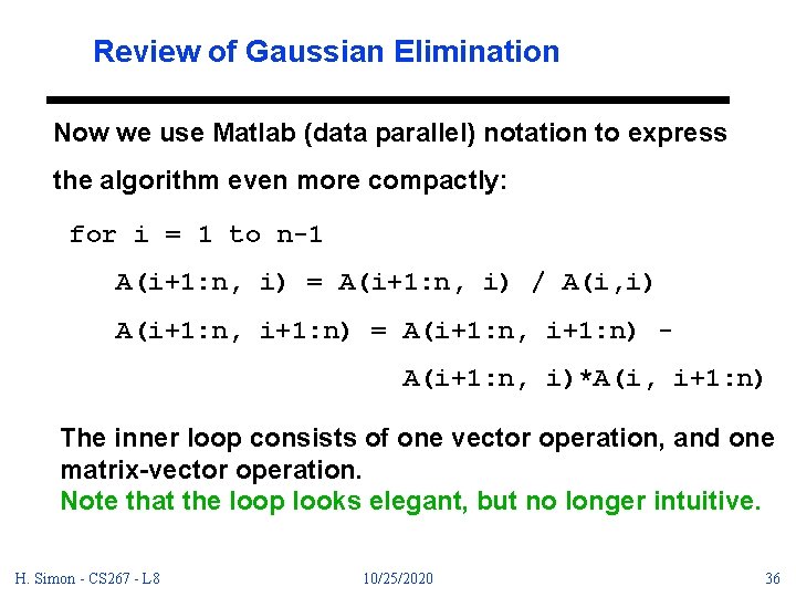 Review of Gaussian Elimination Now we use Matlab (data parallel) notation to express the