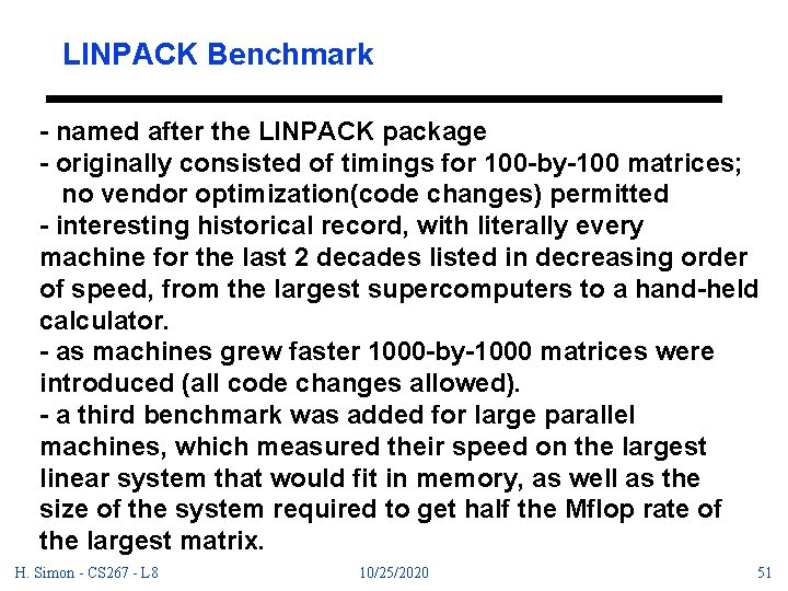 LINPACK Benchmark - named after the LINPACK package - originally consisted of timings for