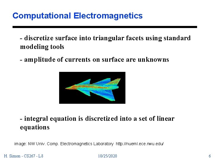 Computational Electromagnetics - discretize surface into triangular facets using standard modeling tools - amplitude