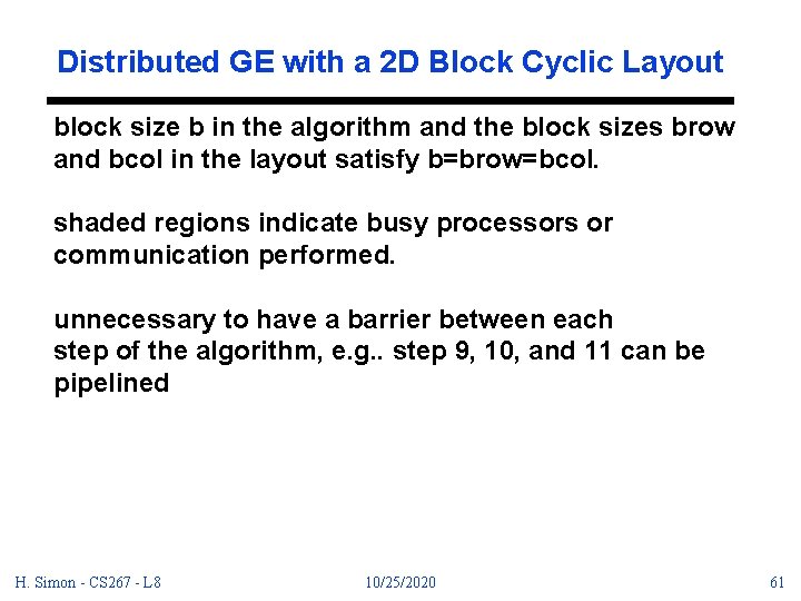 Distributed GE with a 2 D Block Cyclic Layout block size b in the