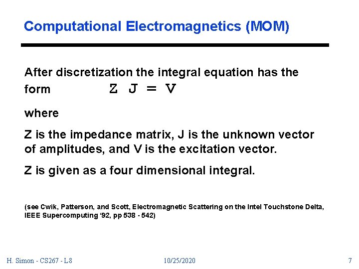 Computational Electromagnetics (MOM) After discretization the integral equation has the form Z J =