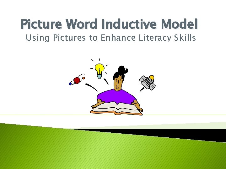 Picture Word Inductive Model Using Pictures to Enhance Literacy Skills 