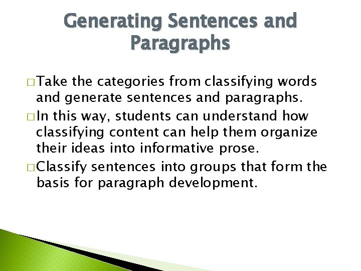 Generating Sentences and Paragraphs � Take the categories from classifying words and generate sentences