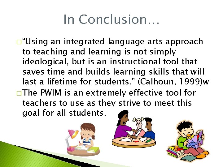 In Conclusion… � “Using an integrated language arts approach to teaching and learning is
