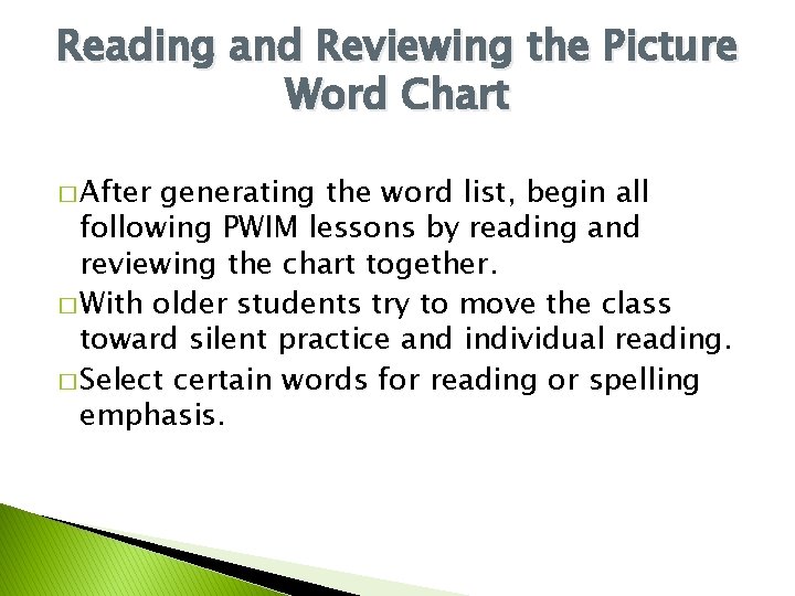 Reading and Reviewing the Picture Word Chart � After generating the word list, begin