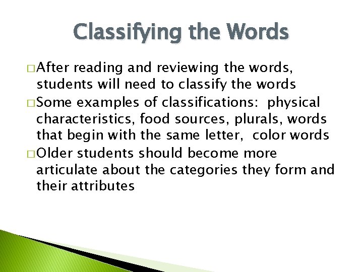 Classifying the Words � After reading and reviewing the words, students will need to