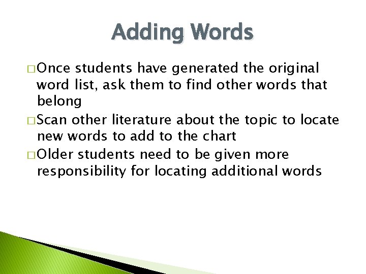 Adding Words � Once students have generated the original word list, ask them to