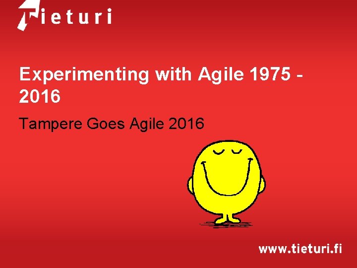 Experimenting with Agile 1975 2016 Tampere Goes Agile 2016 