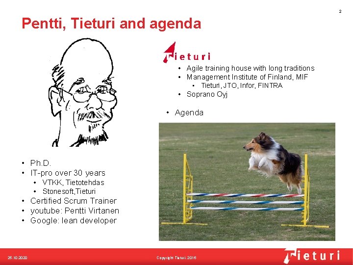 2 Pentti, Tieturi and agenda • Agile training house with long traditions • Management