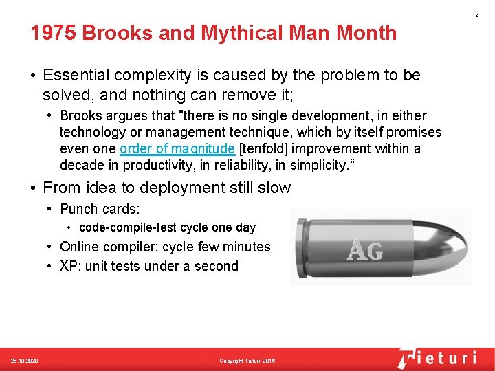 4 1975 Brooks and Mythical Man Month • Essential complexity is caused by the