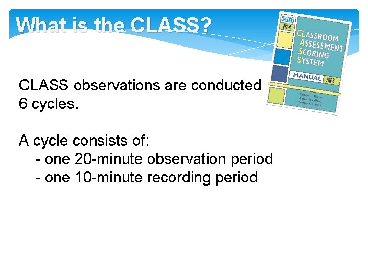 What is the CLASS? CLASS observations are conducted 6 cycles. A cycle consists of: