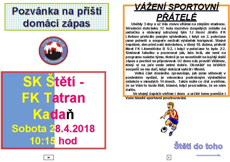 Pozvánka na příští domácí zápas SK Štětí FK Tatran Kadaň VÁŽENÍ SPORTOVNÍ PŘÁTELÉ Uběhly