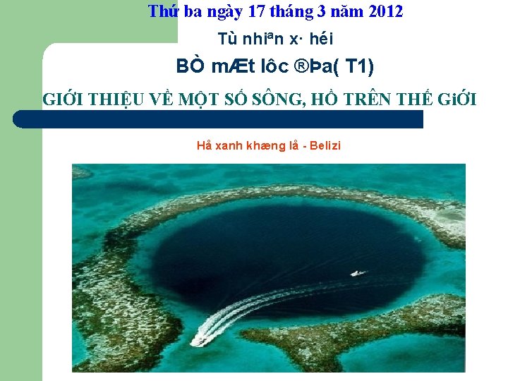 Thứ ba ngày 17 tháng 3 năm 2012 Tù nhiªn x· héi BÒ mÆt