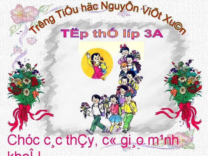 Chóc c¸c thÇy, c « gi¸o m¹nh 