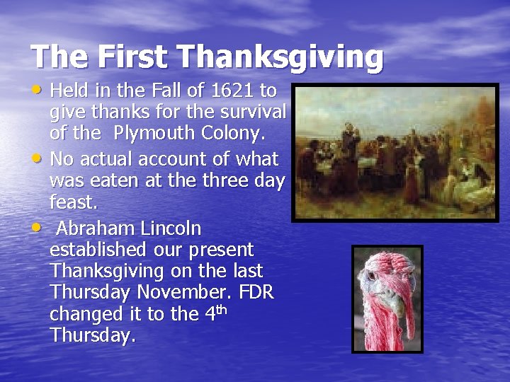 The First Thanksgiving • Held in the Fall of 1621 to • • give