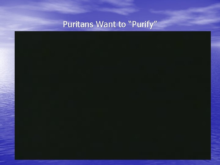 Puritans Want to “Purify” 