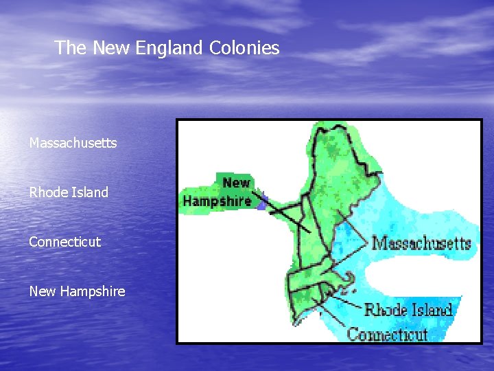 The New England Colonies Massachusetts Rhode Island Connecticut New Hampshire 