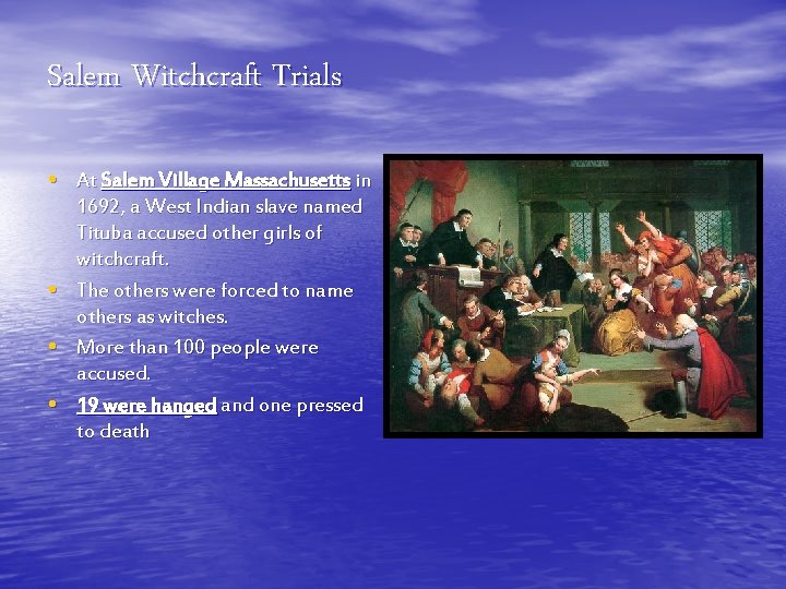 Salem Witchcraft Trials • At Salem Village Massachusetts in • • • 1692, a