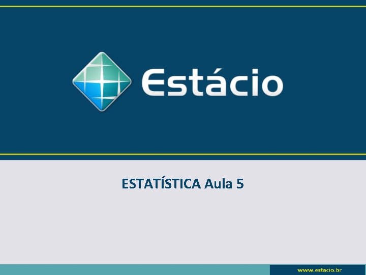 ESTATÍSTICA Aula 5 