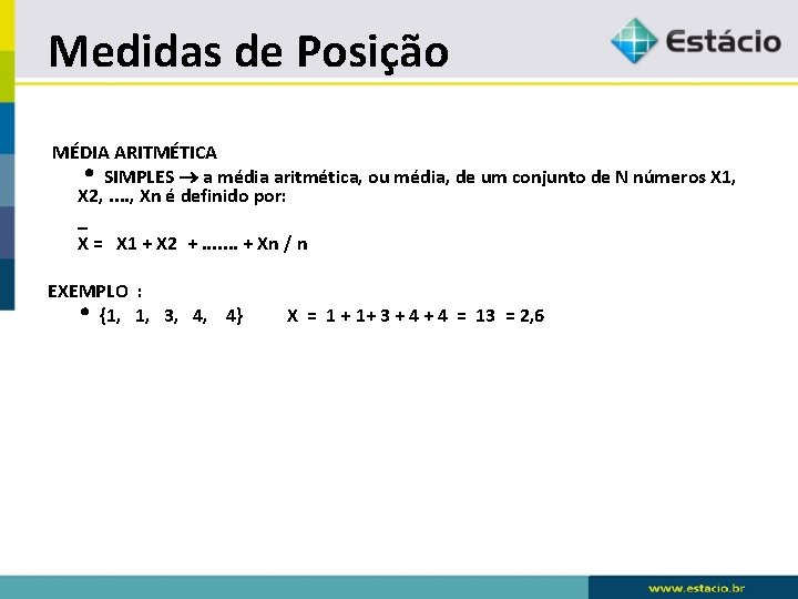 Medidas de Posição MÉDIA ARITMÉTICA SIMPLES a média aritmética, ou média, de um conjunto