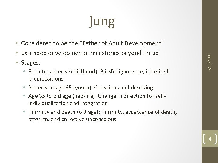 • Considered to be the “Father of Adult Development” • Extended developmental milestones • Considered to be the “Father of Adult Development” • Extended developmental milestones