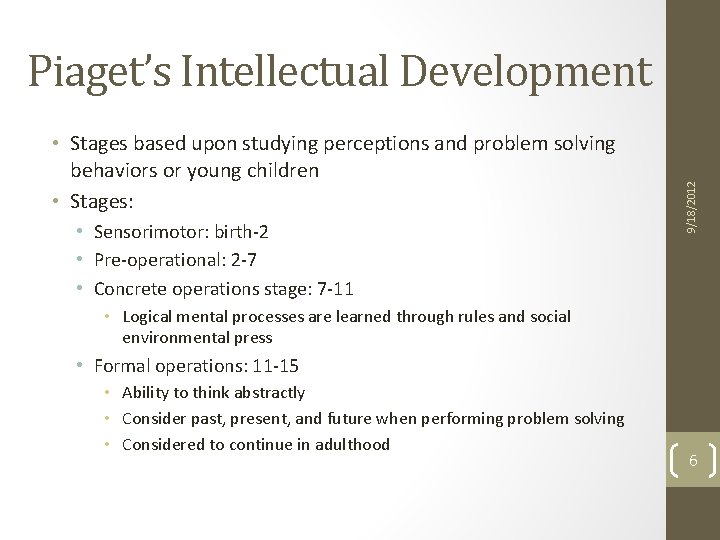 • Stages based upon studying perceptions and problem solving behaviors or young children • Stages based upon studying perceptions and problem solving behaviors or young children